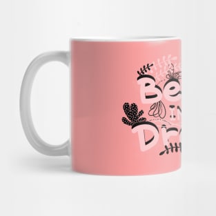 BELIEVE IN YOUR DREAMS Mug